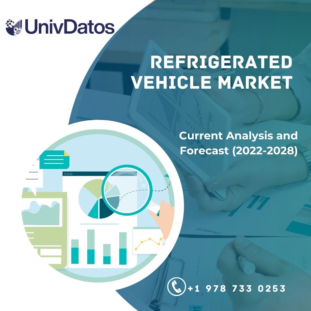 Refrigerated Vehicle Market- Analysis, size, growth, Forecast(2022-28)