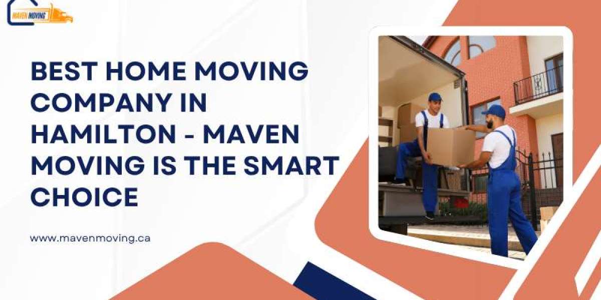 Best Home Moving Company in Hamilton - Maven Moving Is the Smart Choice
